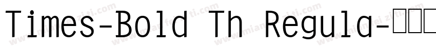 Times-Bold Th Regula字体转换